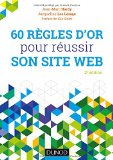 60 RÈGLES D'OR POUR RÉUSSIR SON SITE WEB
