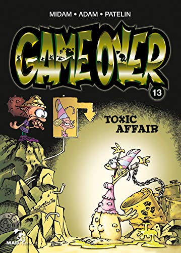 GAME OVER : TOXIC AFFAIR (T13)