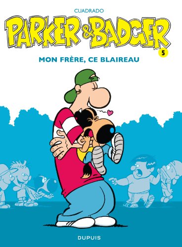 PARKER & BADGER / MON FRÈRE, CE BLAIREAU (T5)