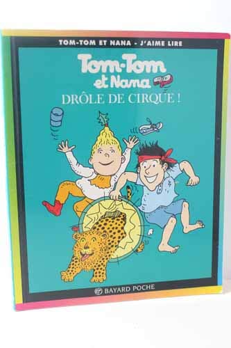 TOM-TOM ET NANA : DRÔLE DE CIRQUE ! (T7)