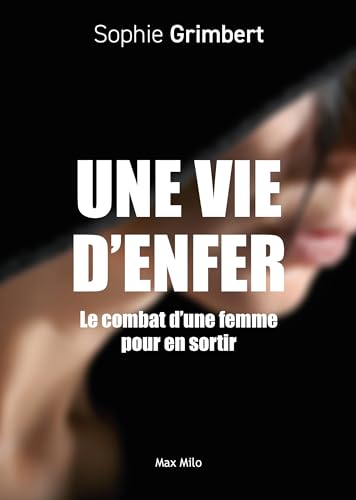 UNE VIE D'ENFER : LE COMBAT D'UNE FEMME POUR S'EN SORTIR